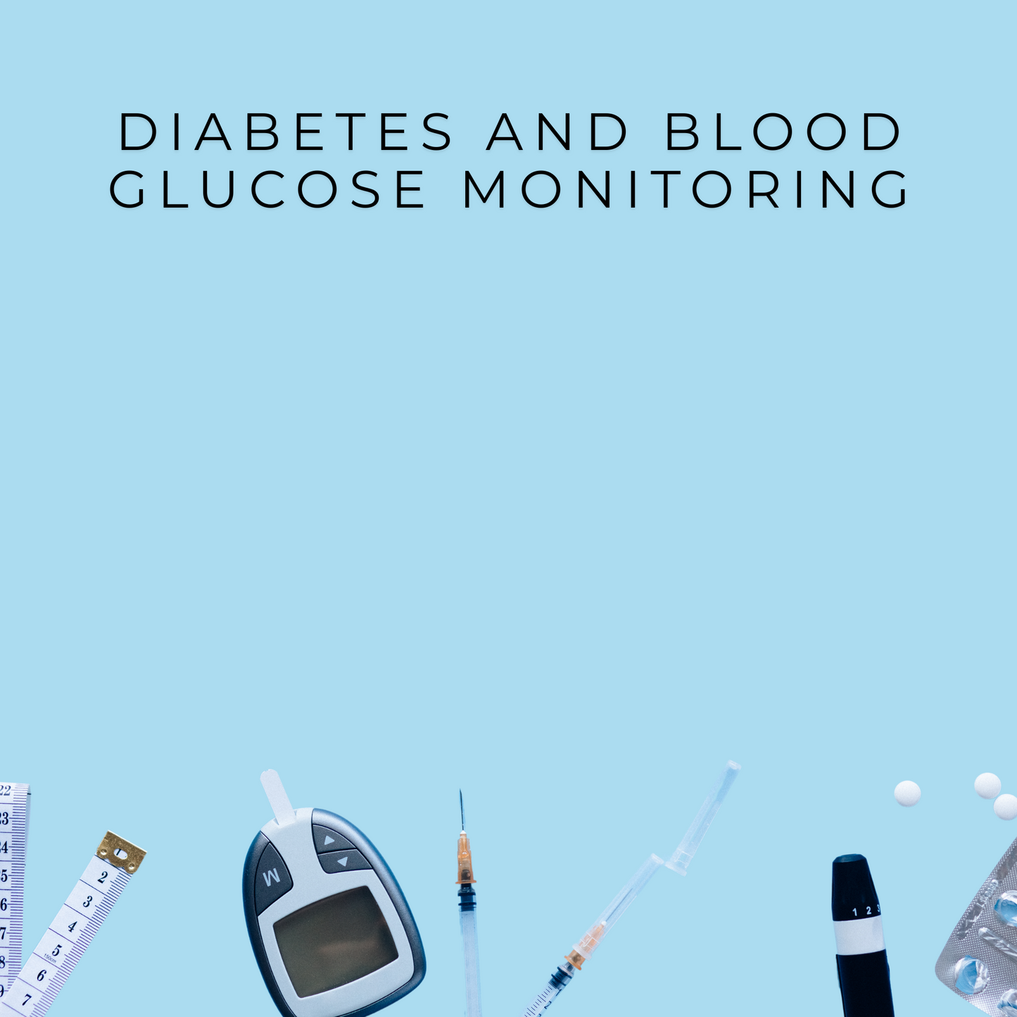 Diabetes and Blood Glucose Monitoring