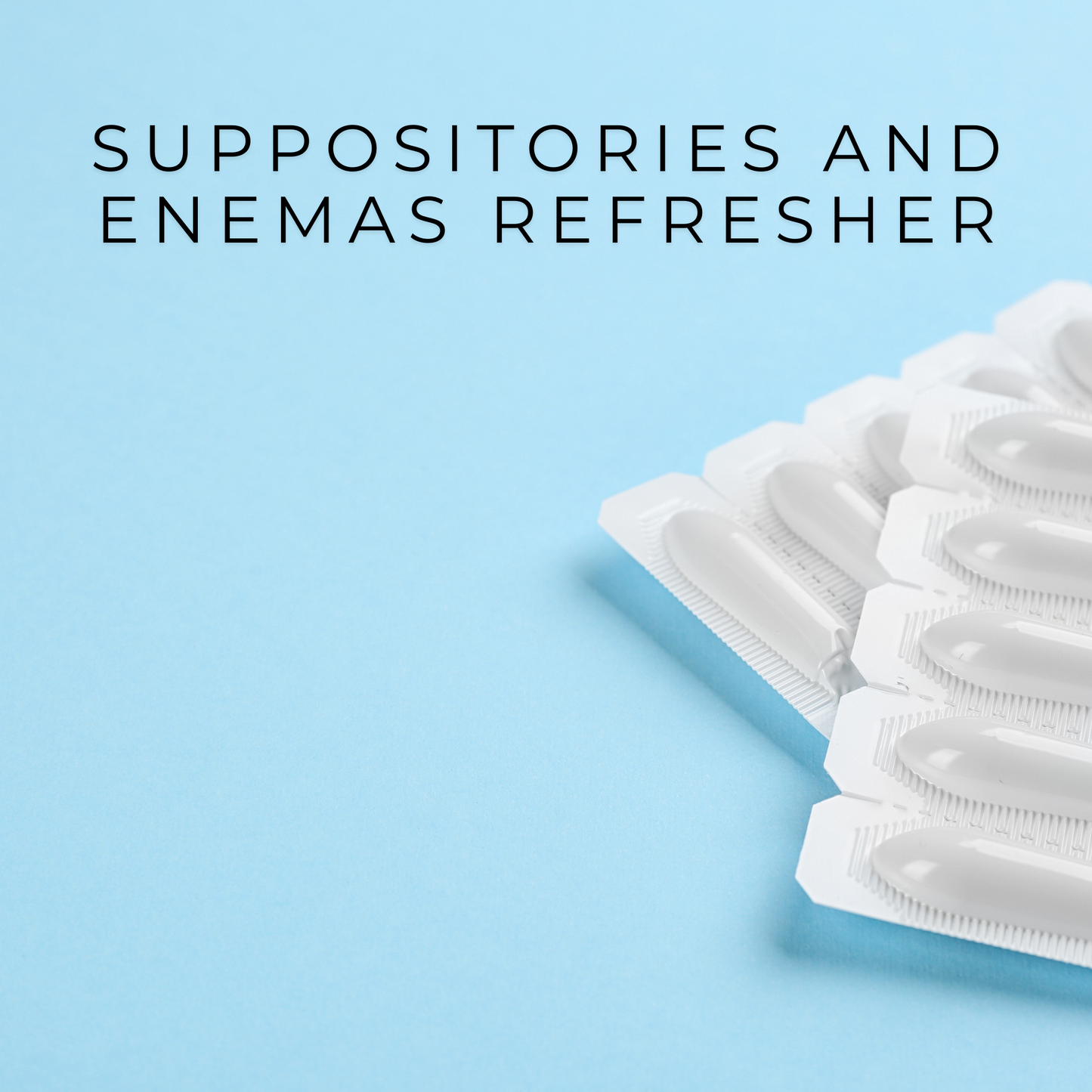 Administering Suppositories and Enemas - RECERTIFICATION