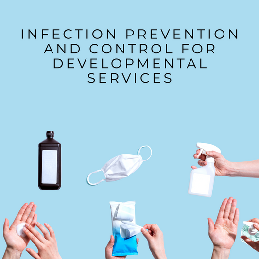 Infection Prevention and Control for Developmental Services