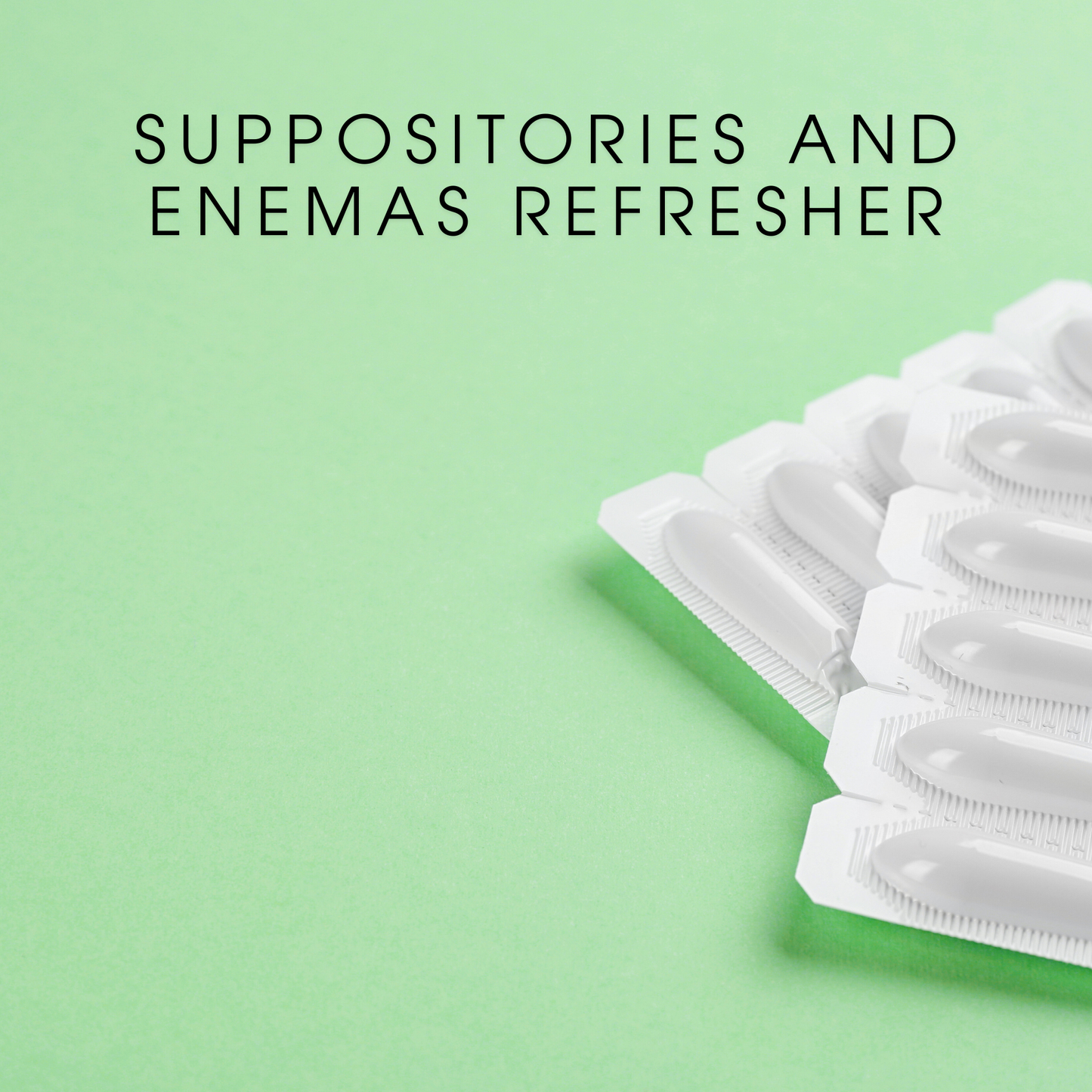 Administering Suppositories and Enemas - RECERTIFICATION