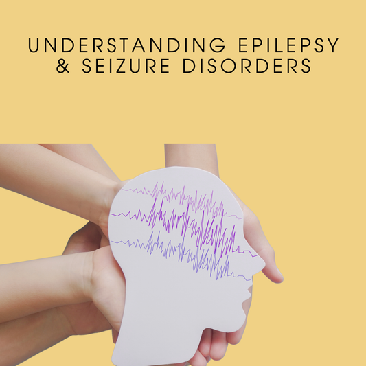 Understanding Epilepsy & Seizure Disorders